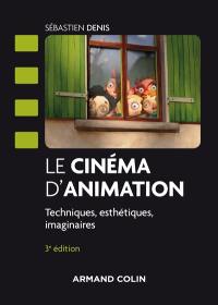 Le cinéma d'animation : techniques, esthétiques, imaginaires