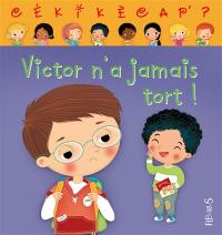 Victor n'a jamais tort !