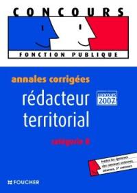 Rédacteur territorial, catégorie B : annales corrigées, concours 2007