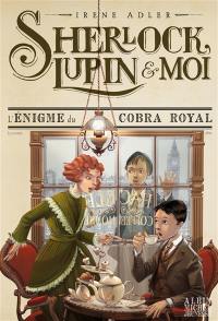 Sherlock, Lupin & moi. Vol. 7. L'énigme du cobra royal