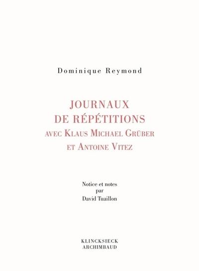 Journaux de répétitions avec Antoine Vitez et Klaus Michael Grüber