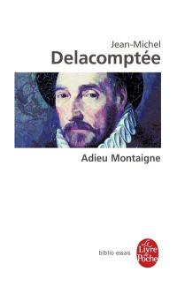 Adieu Montaigne