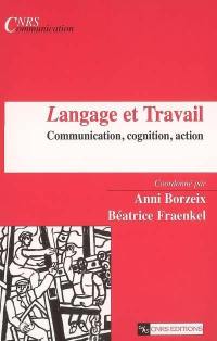 Langage et travail : communication, cognition, action