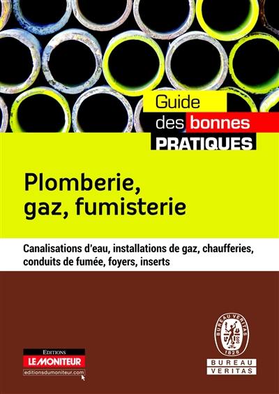 Plomberie, gaz, fumisterie : canalisations d'eau, installations de gaz, chaufferies, conduits de fumée, foyers, inserts