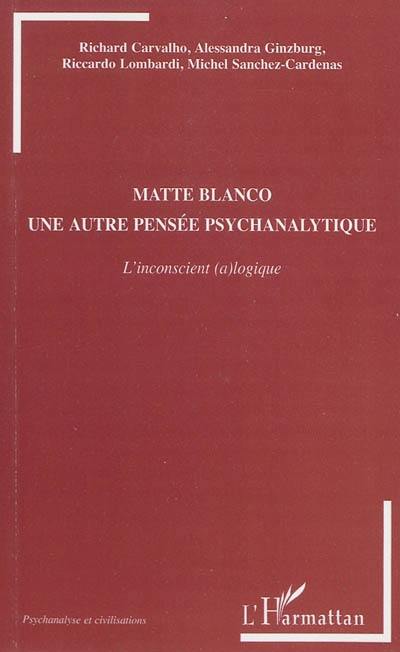 Matte Blanco, une autre pensée psychanalytique : l'inconscient (a)logique