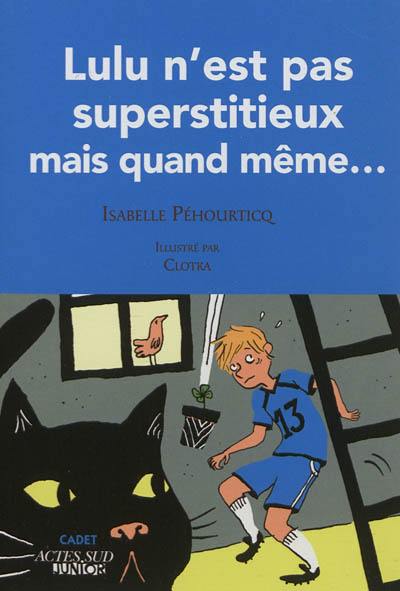 Lulu n'est pas superstitieux mais quand même...