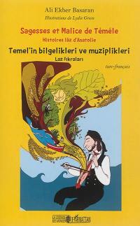 Sagesses et malices de Téméle : histoires lâz d'Anatolie : turc-français. Temel'in bilgelikleri ve muziplikleri : Laz Fikralari : türkçe-fransizca