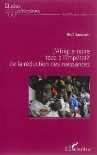 L'Afrique noire face à l'impératif de la réduction des naissances