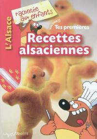 Tes premières recettes alsaciennes. Vol. 1