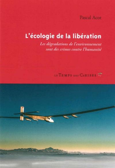 L'écologie de la libération : les dégradations de l'environnement sont des crimes contre l'humanité