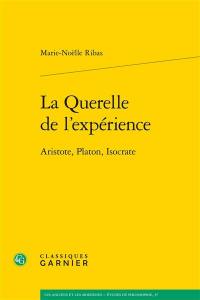 La querelle de l'expérience : Aristote, Platon, Isocrate