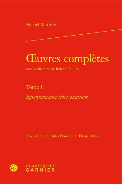 Oeuvres complètes. Vol. 1. Epigrammaton libri quattuor