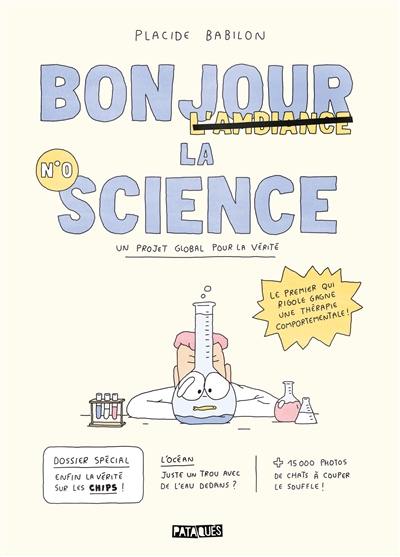 Bonjour la science : un projet global pour la vérité. Vol. 0