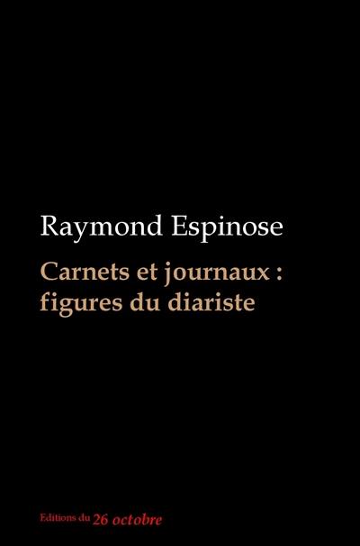 Carnets et journaux : figures du diariste : essai