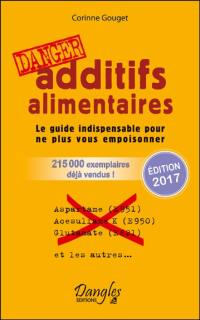 Additifs alimentaires, danger : le guide indispensable pour ne plus vous empoisonner