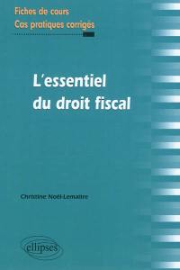 L'essentiel du droit fiscal : fiches de cours, cas pratiques corrigés