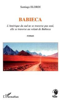 Babieca : l'Amérique du Sud ne se traverse pas seul, elle se traverse au volant de Babieca