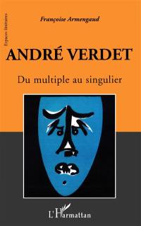 André Verdet, du multiple au singulier