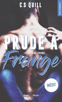 Prude à frange. Second round