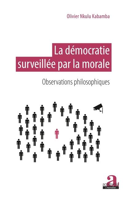 La démocratie surveillée par la morale : observations philosophiques