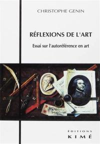 Réflexions sur l'art : essai sur l'autoréférence en art