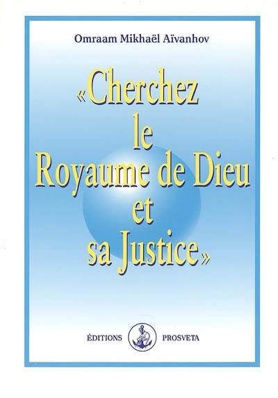 Cherchez le royaume de Dieu et sa justice : Evangile selon saint Matthieu 6-33