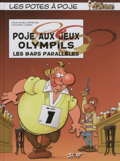 Les potes à Poje. Vol. 1. Poje aux jeux Olympils : les bars parallèles