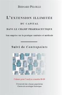 L'extension illimitée du capital dans le champ pharmaceutique : son emprise sur la pratique sanitaire et médicale. Contrepoints : de Rockefeller à Bill Gates : aperçu sur un siècle d'expansion du capital pharmaceutique et son emprise des institutions sanitaires et politiques