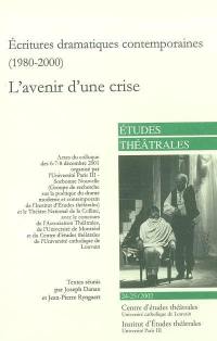 Etudes théâtrales, n° 24-25. Ecritures dramatiques contemporaines : l'avenir d'une crise : actes du colloque des 6-7-8 décembre 2001 organisé par l'Université Paris III-Sorbonne Nouvelle...