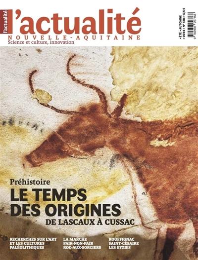 Actualité Nouvelle-Aquitaine (L'), n° 138. Le temps des origines : préhistoire : de Lascaux à Cussac