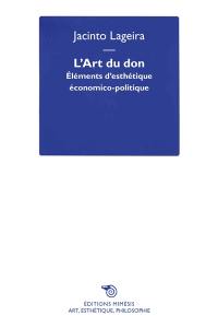 L'art du don : éléments d'esthétique économico-politique