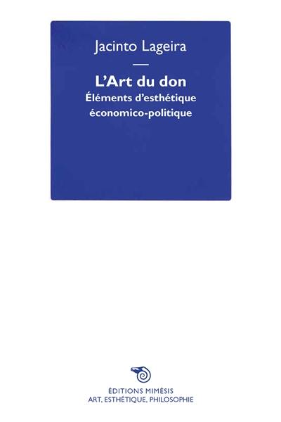 L'art du don : éléments d'esthétique économico-politique