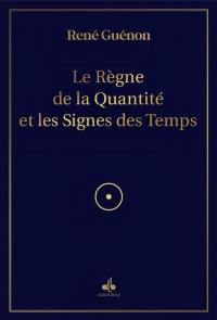 Le règne de la quantité et les signes des temps