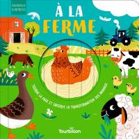 A la ferme : tourne la page et observe la transformation des animaux A la ferme : tourne la page et observe la transformation des animaux