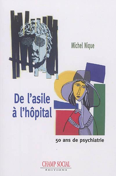 De l'asile à l'hôpital : 50 ans de psychiatrie