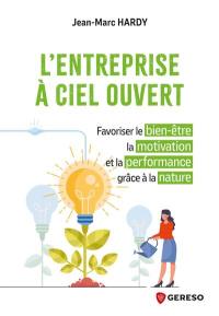 L'entreprise à ciel ouvert : favoriser le bien-être, la motivation et la performance grâce à la nature