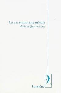 La vie moins une minute