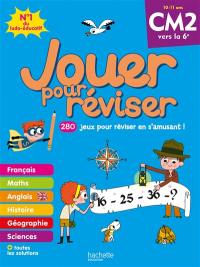 Jouer pour réviser, CM2 vers la 6e, 10-11 ans : 280 jeux pour réviser en s'amusant !