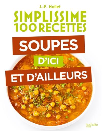 Simplissime 100 recettes : soupes d'ici et d'ailleurs