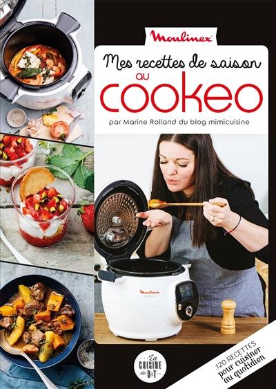 Mes recettes de saison au Cookeo : 120 recettes pour cuisiner au quotidien