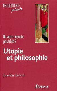 Utopie et philosophie : un autre monde possible ?