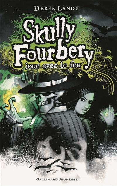 Skully Fourbery. Skully Fourbery joue avec le feu