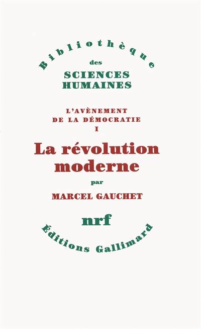 L'avènement de la démocratie. Vol. 1. La révolution moderne