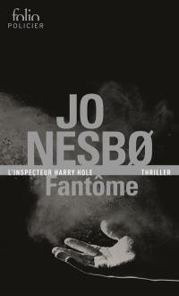 Une enquête de l'inspecteur Harry Hole. Fantôme