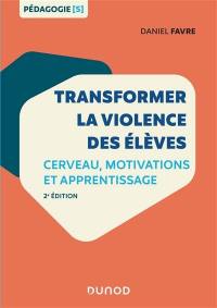 Transformer la violence des élèves : cerveau, motivations et apprentissage