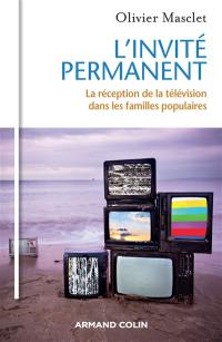 L'invité permanent : la réception de la télévision dans les familles populaires