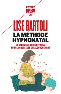 La méthode Hypnonatal : 30 exercices d'autohypnose pour la grossesse et l'accouchement