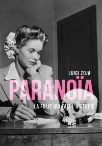 Paranoïa : la folie qui fait l'histoire