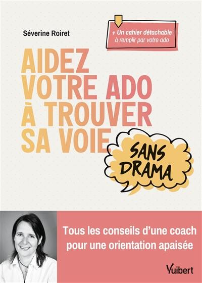 Aidez votre ado à trouver sa voie sans drama : tous les conseils d'une coach pour une orientation apaisée