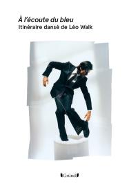 A l'écoute du bleu : itinéraire dansé de Léo Walk